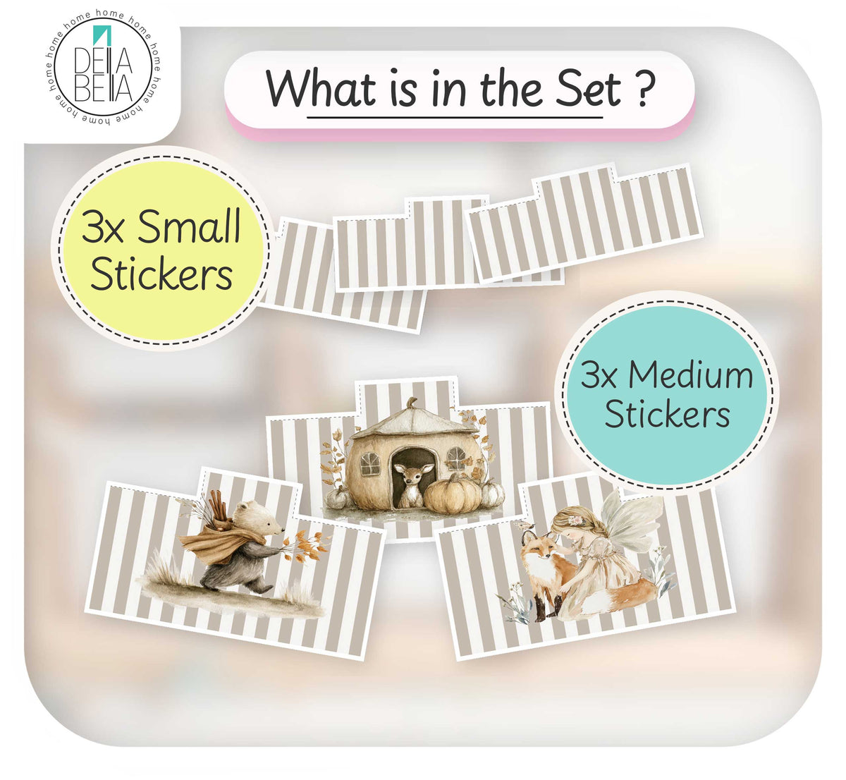 A product information graphic for a Della Bella  sticker set, titled 'What is in the Set ?'. It shows sample sticker designs with autumn and fairy illustrations on a beige and white striped background, with text labels indicating '3x Small Stickers' and '3x Medium Stickers'.