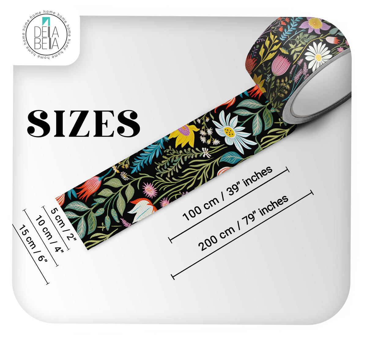 Size guide for Della Bella self-adhesive floral vinyl strips showing a roll of the black and floral Teasel pattern. Diagrams indicate available widths of 5cm, 10cm, and 15cm, and available lengths of 100cm and 200cm.